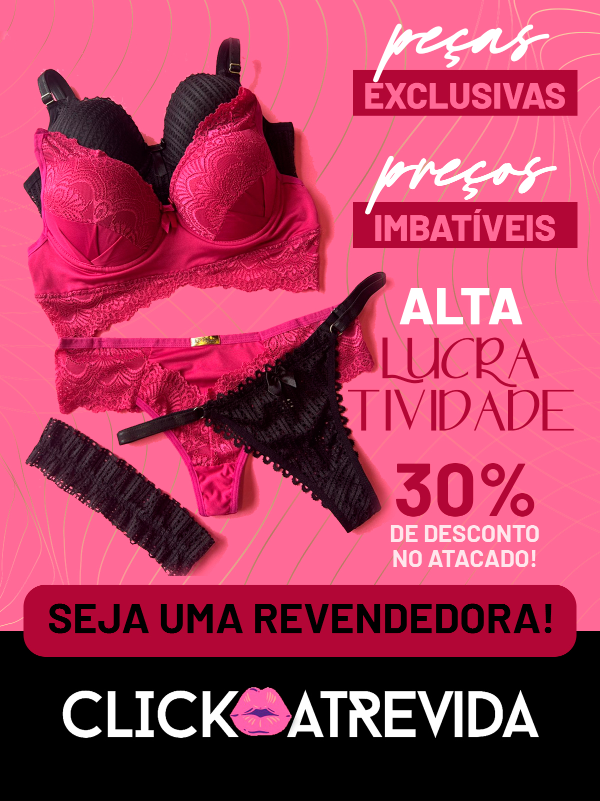Seja uma revendedora Click Atrevida e tenha mais qualidade de vida